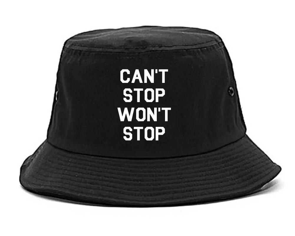 Cant Stop Wont Stop Bucket Hat