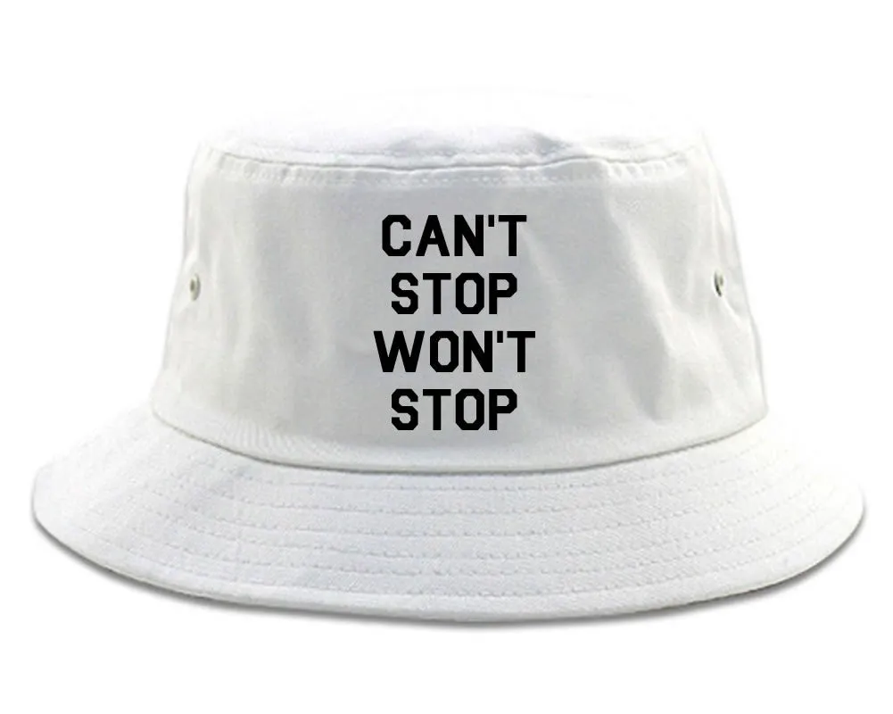 Cant Stop Wont Stop Bucket Hat