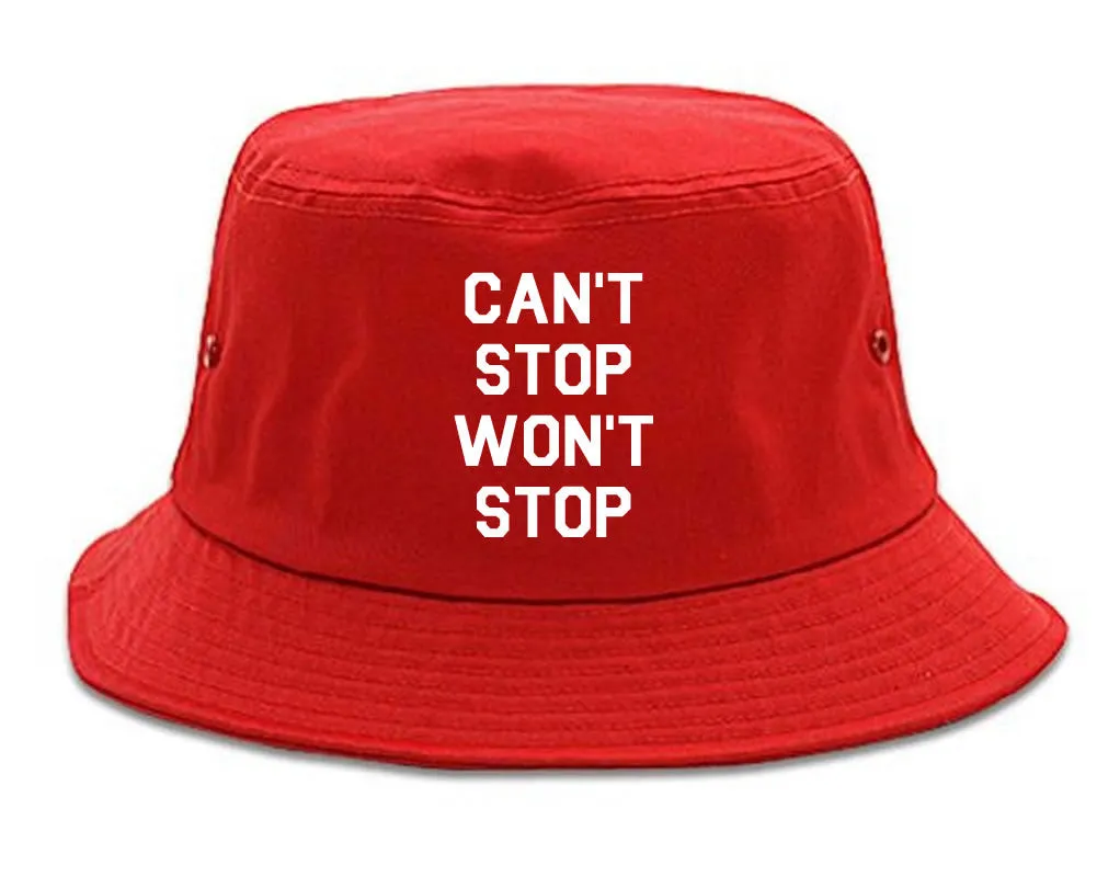 Cant Stop Wont Stop Bucket Hat