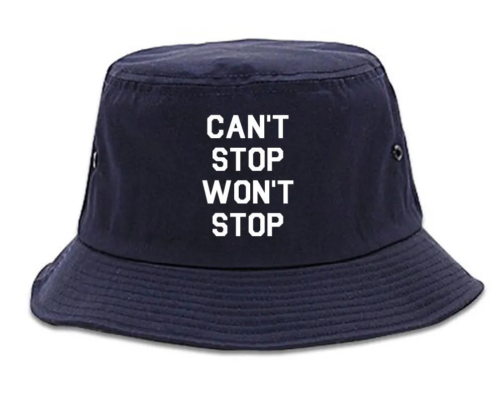 Cant Stop Wont Stop Bucket Hat