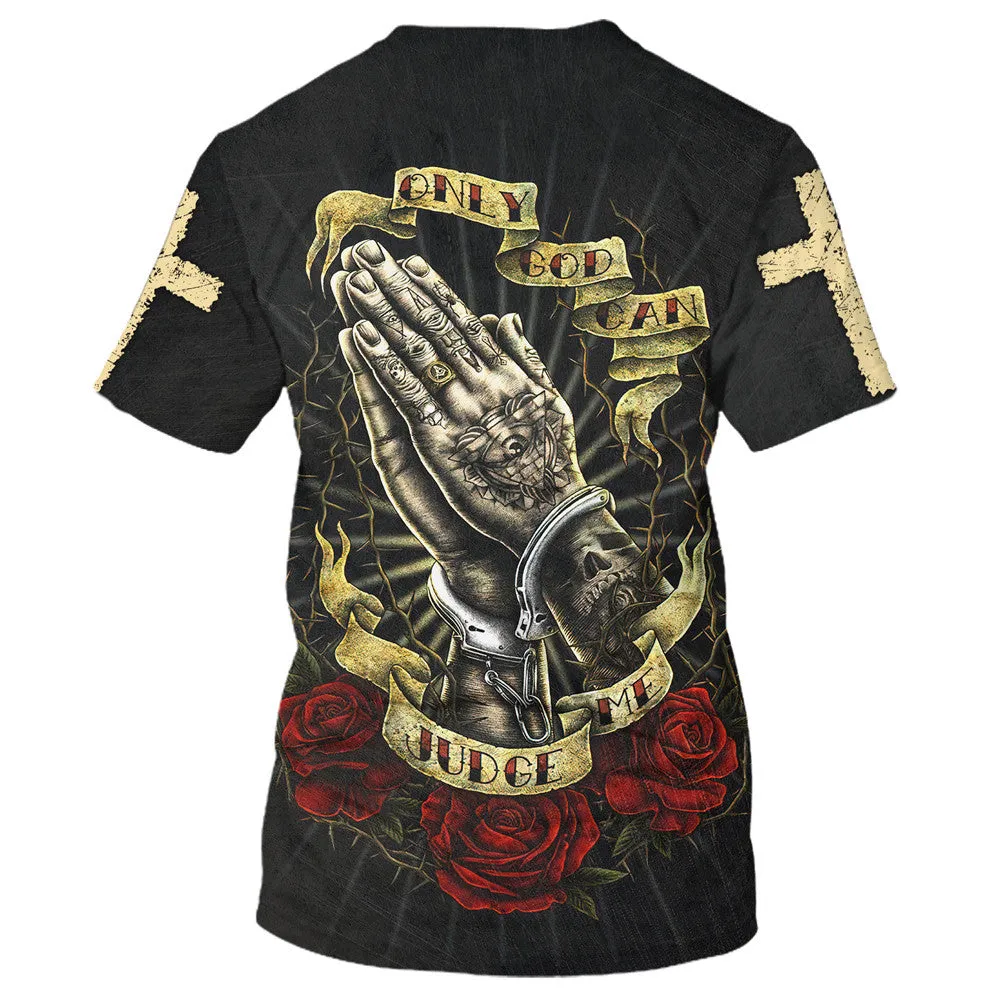 Only God Can Judge Me Shirts - Hand Prayer 3D All Over Printed Shirt for Men and Women